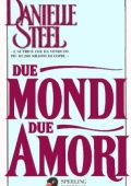 Danielle Steel - Due mondi due amori (1994)
