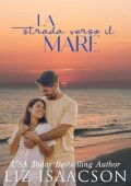 Liz Isaacson - Amori d’estate Vol. 6. La strada verso il mare (2025)
