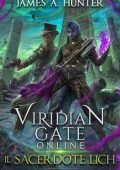 James A. Hunter - Viridian Gate Online Vol 5. Il Sacerdote Lich (2025)