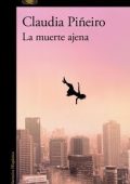 Claudia Piñeiro - La muerte ajena. La morte di un altro (2025)