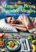 George Bischetti - Mangiare Bene, Dormire Meglio. La Dieta del Buon Sonno (2025)