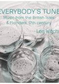 Everybody's Tune - Music from the British Isles & Flanders, 17th Century (Les Witches) [3 CD's] (2014) FLAC