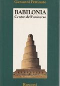 Giovanni Pettinato - Babilonia centro dell'universo (1988)