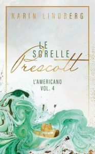 Karin Lindberg – Le sorelle Prescott Vol. 4. L’americano (2025)