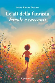 Maria Silvana Piccinni – Le ali della fantasia. Favole e racconti (2025)
