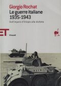 Giorgio Rochat - Le guerre italiane 1935-1943. Dall'Impero d'Etiopia alla disfatta (2005)