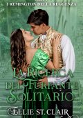 Ellie St. Clair - I Remington della Reggenza Vol. 4. La ricerca del furfante solitario (2025)