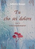 Juliette Rouge - Complementari Vol. 5. Tu che sei dolore (2025)
