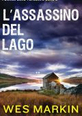 Wes Markin - I Delitti dello Yorkshire Vol. 2. L'Assassinio del Lago Solitario (2025)