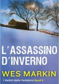 Wes Markin - I Delitti dello Yorkshire Vol. 5. L'Assassinio d'Inverno (2025)