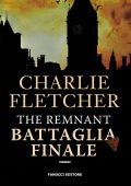 Charlie Fletcher - The remnant. Battaglia finale (2020)