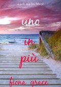 Fiona Grace - Uno in più. Un porto senza fine Libro 3 (2025)