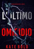 Kate Bold - L'Ultimo Omicidio (Maggie Flight Libro Uno) (2025)