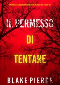 Blake Pierce - Il Permesso di Tentare. Fiona Red e l’FBI Vol. 10 (2025)
