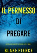 Blake Pierce - Il Permesso di Pregare. Fiona Red e l’FBI Vol. 11 (2025)