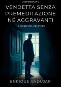 Enrique Andújar - L'Esperienza Vol. 5. Vendetta senza premeditazione né aggravanti. La morte del creatore (2025)