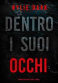 Rylie Dark - Dentro I Suoi Occhi (Casey Faith Libro 1) (2025)