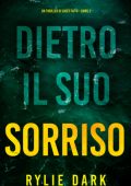 Rylie Dark - Dietro Il Suo Sorriso (Casey Faith Libro 2) (2025)