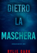 Rylie Dark - Dietro La Maschera (Casey Faith Libro 3) (2025)