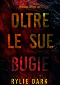 Rylie Dark - Oltre Le Sue Bugie (Casey Faith Libro 4) (2025)