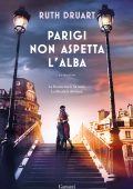 Ruth Druart - Parigi non aspetta l'alba (2025)