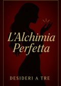 Desideri a Tre - Desideri a Tre Vol. 3. L’Alchimia Perfetta (2025)