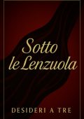 Desideri a Tre - Desideri a Tre Vol. 2. Sotto le Lenzuola (2025)