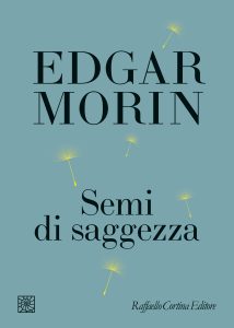 Edgar Morin – Semi di saggezza (2025)