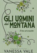Vanessa Vale - Gli Uomini del Montana. Il box set completo. Libri 1 - 3 (2025)