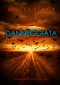 Molly Black - Danneggiata (agente FBI Casey Bolt Libro 4) (2024)