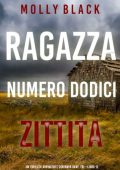 Molly Black - Ragazza Numero Dodici: Zittita (Maya Gray, FBI Vol. 12) (2025)