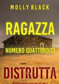 Molly Black - Ragazza Numero Quattordici: Distrutta (Maya Gray, FBI Vol. 14) (2025)
