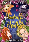 Dale Mayer - Lovely Lethal Gardens Vol. 8. Handcuffs in the Heather (2025)
