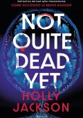 Holly Jackson - Not Quite Dead Yet (2025)