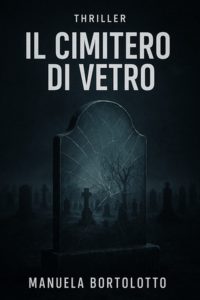 Manuela Bortolotto – Il cimitero di vetro (2025)