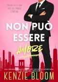 Kenzie Bloom - Last Billionaire Standing Vol. 0. Non può essere amore (2025)