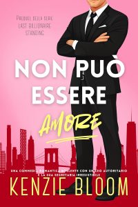 Kenzie Bloom – Last Billionaire Standing Vol. 0. Non può essere amore (2025)
