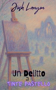 Josh Lanyon – Un Delitto a Tinte Pastello (2025)