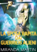 Miranda Martin - Guerrieri Draconiani Vol. 1. La Sposa Rapita dai Guerrieri Alieni (2025)