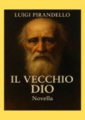 Luigi Pirandello - Il vecchio Dio (2025)
