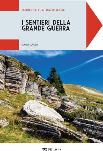 Romeo Covolo – I sentieri della Grande Guerra. Monte Fior e la città di roccia (2025)