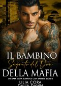 Lilia Cora e Dalia Dawn - I Don Mafiosi Possessivi Vol. 35. Il Bambino Segreto del Don della Mafia (2025)