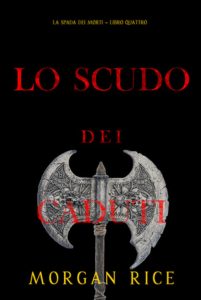 Morgan Rice – Lo Scudo dei Caduti. La Spada dei Morti Vol. 4 (2025)