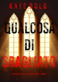 Kate Bold - Qualcosa di Sbagliato (FBI Lauren Lamb Vol. 3) (2025)