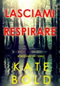 Kate Bold - Lasciami respirare (Ashley Hope Vol. 4) (2025)