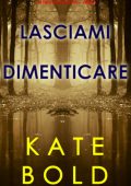 Kate Bold - Lasciami dimenticare (Ashley Hope Vol. 5) (2025)
