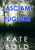 Kate Bold - Lasciami fuggire (Ashley Hope Vol. 6) (2025)