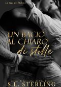 S.L. Sterling - La saga dei Malone Vol. 1. Un bacio al chiaro di stelle (2025)