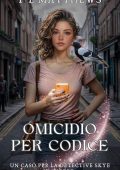 PL Matthews - I casi della detective Skye Sanders Vol. 1. Omicidio per codice (2025)