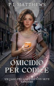 PL Matthews – I casi della detective Skye Sanders Vol. 1. Omicidio per codice (2025)